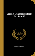 Bacon Vs. Shakspere; Brief for Plaintiff