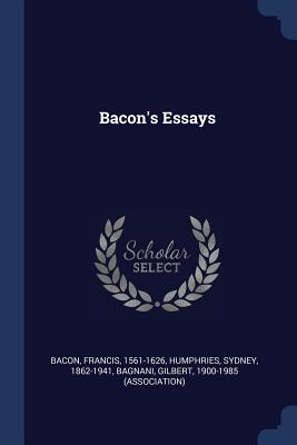 Bacon's Essays - Bacon, Francis, and Humphries, Sydney, and Bagnani, Gilbert