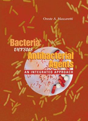 Bacteria Versus Antibacterial Agents - Mascaretti, Oreste A