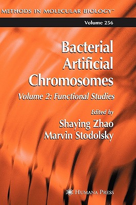 Bacterial Artificial Chromosomes: Volume 2: Functional Studies - Zhao, Shaying (Editor), and Stodolsky, Marvin (Editor)