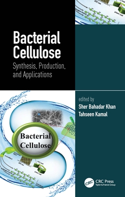 Bacterial Cellulose: Synthesis, Production, and Applications - Khan, Sher Bahadar (Editor), and Kamal, Tahseen (Editor)