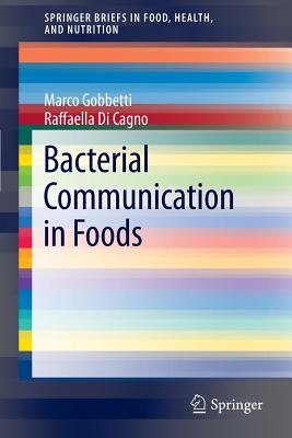 Bacterial Communication in Foods - Gobbetti, Marco, and Di Cagno, Raffaella