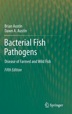 Bacterial Fish Pathogens: Disease of Farmed and Wild Fish - Austin, Brian, and Austin, Dawn A.