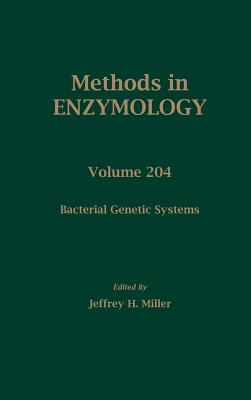 Bacterial Genetic Systems: Volume 204 - Abelson, John N, and Simon, Melvin I, and Miller, Jeffrey H