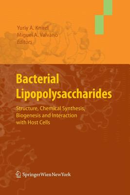 Bacterial Lipopolysaccharides: Structure, Chemical Synthesis, Biogenesis and Interaction with Host Cells - Knirel, Yuriy a (Editor), and Valvano, Miguel a (Editor)