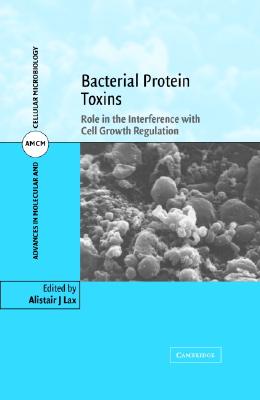 Bacterial Protein Toxins: Role in the Interference with Cell Growth Regulation - Lax, Alistair J. (Editor)