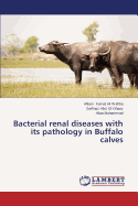 Bacterial Renal Diseases with Its Pathology in Buffalo Calves