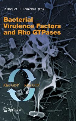 Bacterial Virulence Factors and Rho Gtpases - Boquet, Patrice (Editor), and Lemichez, E (Editor)