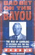 Bad Bet on the Bayou: The Rise and Fall of Gambling in Louisiana and the Fate of Governor Edwin Edwards