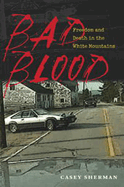 Bad Blood: Freedom and Death in the White Mountains