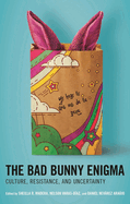Bad Bunny Enigma: Culture, Resistance, and Uncertainty
