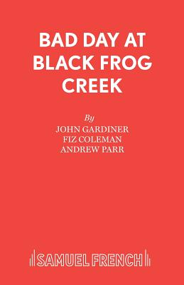 Bad Day at Black Frog Creek - Gardiner, John, and Coleman, F.