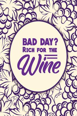 Bad Day? Rich for the Wine - Notebook, Michelle's