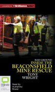 Bad Ground: Inside the Beaconsfield Mine Rescue