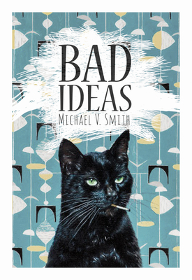 Bad Ideas - Smith, Michael V