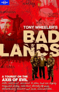 Bad Lands: A Tourist on the Axis of Evil - Wheeler, Tony