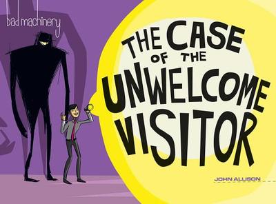 Bad Machinery Volume 6: The Case of the Unwelcome Visitor - Allison, John (Artist)