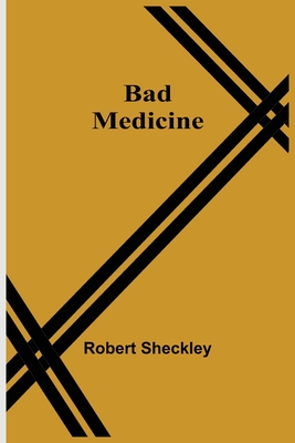 Bad Medicine - Sheckley, Robert