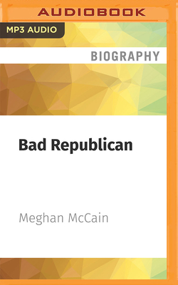 Bad Republican - McCain, Meghan (Read by)