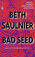 Bad Seed: An Alex Bernier Mystery - Saulnier, Beth