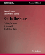 Bad to the Bone: Crafting Electronic Systems with BeagleBone Black, Second Edition