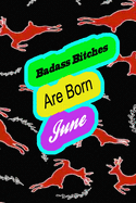 Badass Bitches Are Born In June: funny & cute pocket sized Birthday gag gift, The Family We Choose . size 6'X9" 120 pages blank line pages..