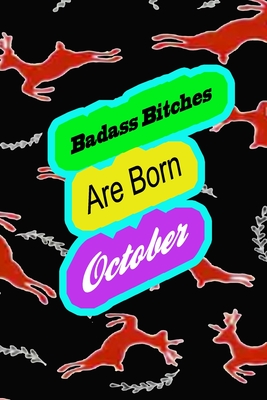 Badass Bitches Are Born In October: funny & cute pocket sized Birthday gag gift, The Family We Choose . size 6'X9" 120 pages blank line pages.. - Gift