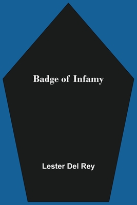 Badge of Infamy - Del Rey, Lester