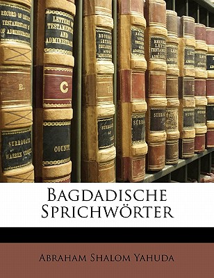 Bagdadische Sprichworter - Yahuda, Abraham Shalom