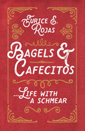 Bagels & Cafecitos: ... Life with a Schmear