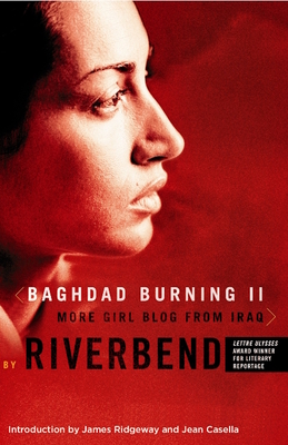 Baghdad Burning II: More Girl Blog from Iraq - Riverbend, and Ridgeway, James (Introduction by), and Casella, Jean (Introduction by)