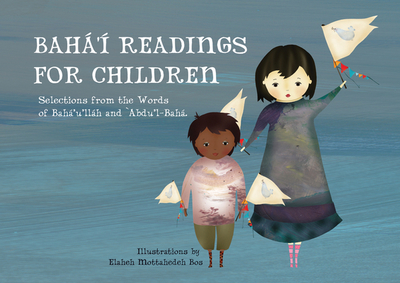 Bah'? Readings for Children: Selections from the Words of Bah'u'llh and 'Abdu'l-Bah - Mottahedeh Bos, Elaheh (Illustrator)