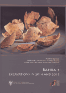 Bahra, 1, Excavations in 2014 and 2015: Preliminary Report on the Sixth and Seventh Seasons of Kuwaiti-Polish Archaeological Investigations