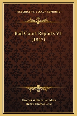 Bail Court Reports V1 (1847) - Saunders, Thomas William, and Cole, Henry Thomas