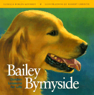 Bailey by My Side: Golden Lessons for Life - Burlin Kennedy, Patricia