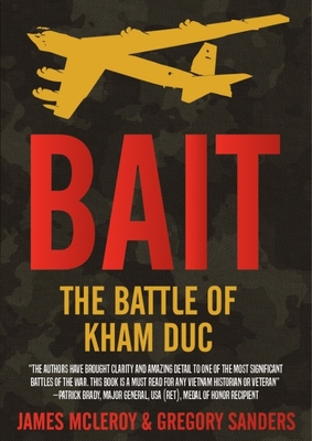 Bait: The Battle of Kham Duc - McLeroy, James, and Sanders, Gregory