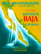 Baja Boater's Guide: The Definitive Guide for the Coastal Waters of Mexico's Baja California