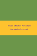B'ajlom ii Nkotz'i'j Publications' Macedonian Phrasebook: Ideal for Traveling to Macedonia