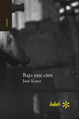 Bajo Este Cien - Kozer, Jose