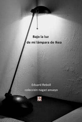 Bajo La Luz de Mi Lampara de Ikea - Reboll, Eduard