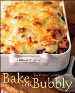 Bake Until Bubbly: The Ultimate Casserole Cookbook
