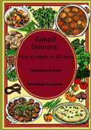 Baked Dinners: How to begin in 28 days