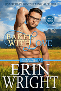 Baked with Love: An Enemies-to-Lovers Western Romance (Large Print)