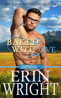 Baked with Love: An Enemies-to-Lovers Western Romance - Wright, Erin