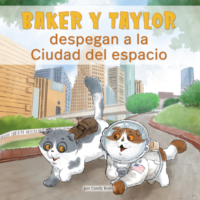 Baker Y Taylor: Despegan a la Ciudad del Espacio (Baker and Taylor: Blast Off to Space City) - Rod?, Candy