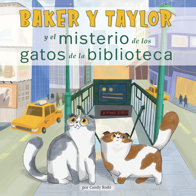 Baker Y Taylor: Y El Misterio de Los Gatos de la Biblioteca (the Mystery of the Library Cats) - Rod?, Candy, and Interactive, Weaverbird (Illustrator)