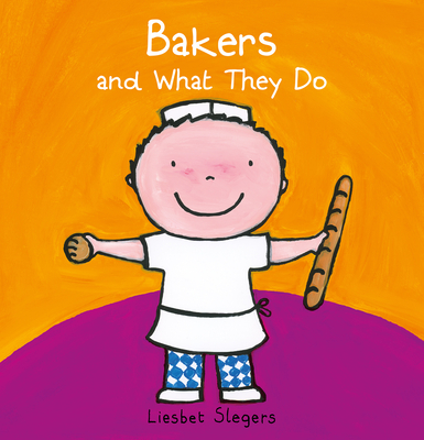 Bakers and What They Do - Slegers, Liesbet