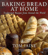 Baking Bread at Home: Traditional Recipes from Around the World