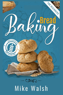 Baking Bread For Beginners: Making Healthy Homemade Gluten-Free Bread, Kneaded Bread, No-Knead Bread, and Other Bread Recipes with This Essential Bread Baking Cookbook (2022 Guide)