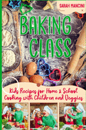 Baking Class -: Cooking with Children & Veggies - Kids funny Recipes for Home and School - Getting Your Child to Eat Vegetables